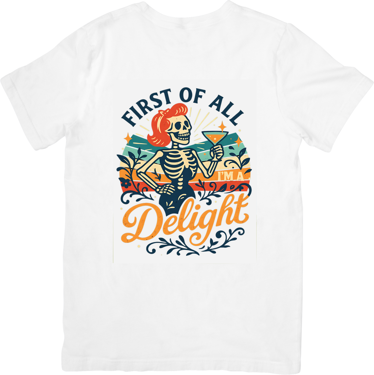 First Of All Im A Delight Skeleton T-Shirt | Retro Vintage Humor Graphic Tee | Funny Gift