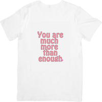 Thumbnail for You Are Much More Than Enough T-Shirt | Cute Inspirational Quote Graphic Tee | Self Love Gift