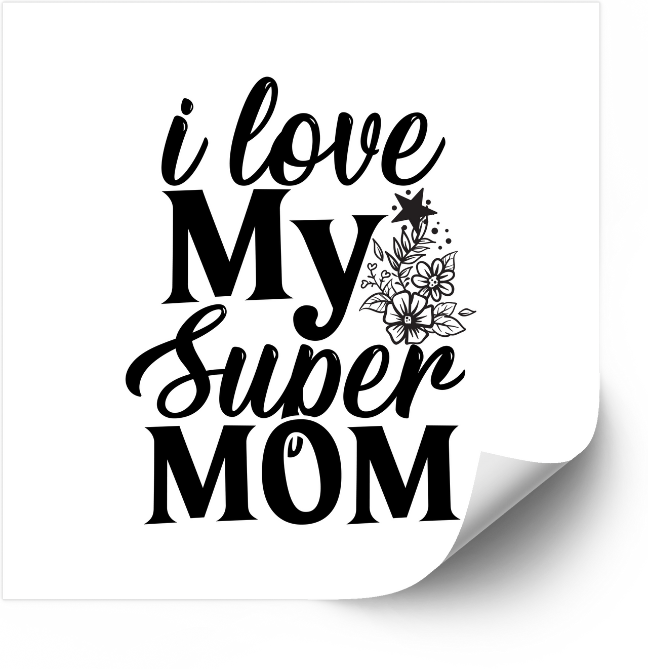 I Love My Super Mom Sticker | Cute Floral Motivational Vinyl Decal